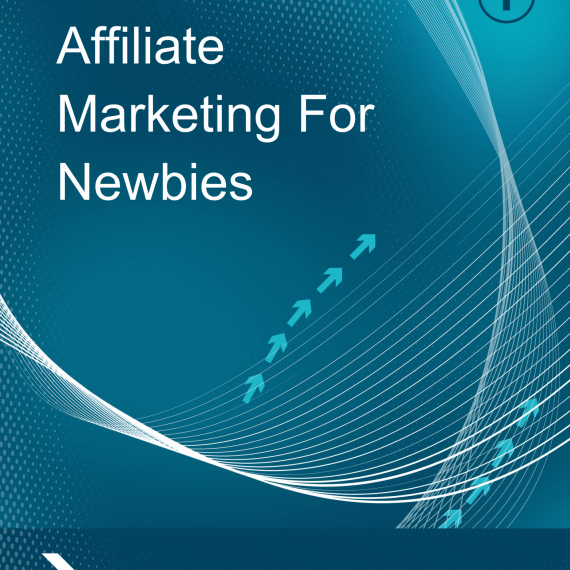 Affiliate Marketing For Newbies